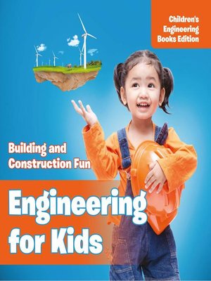 cover image of Engineering for Kids--Building and Construction Fun--Children's Engineering Books